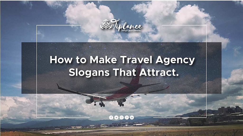 How To Make Travel Agency Slogans That Attract Tiplance 5401