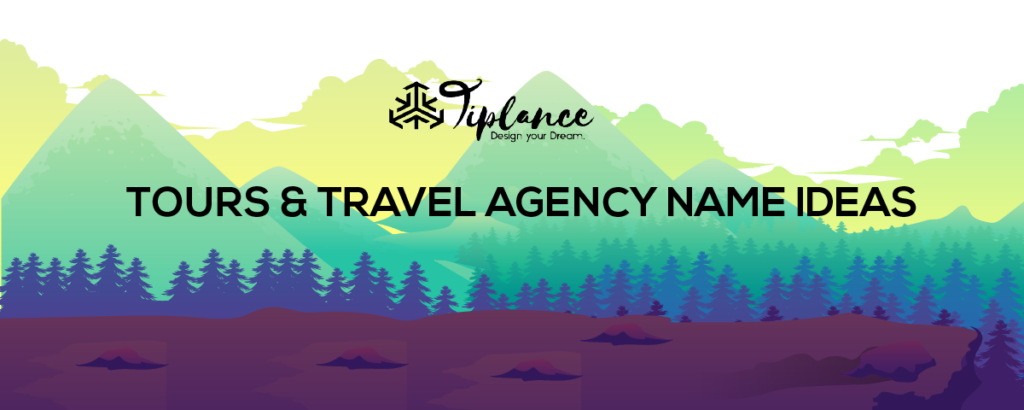 Tour and Travel Agency Name Ideas Suggestions