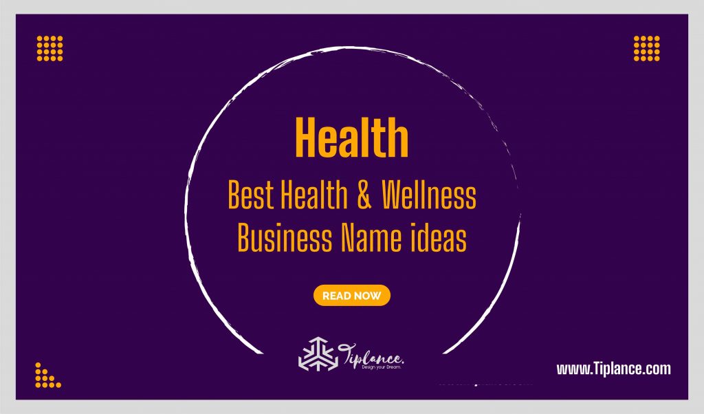 101 Best Health & Wellness Business Name ideas Tiplance