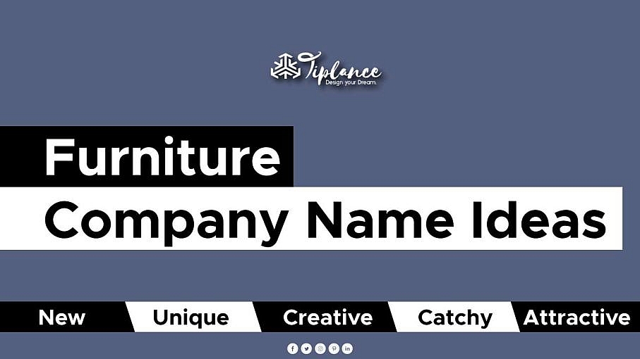 121 Catchy Furniture Company Name Ideas To Double your sale. Tiplance