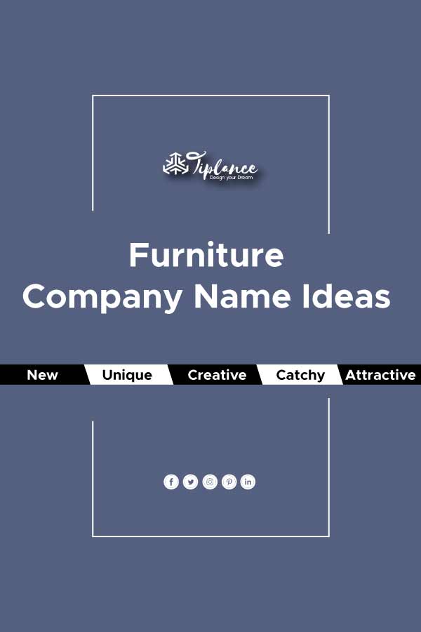 121 Catchy Furniture Company Name Ideas To Double Your Sale Tiplance