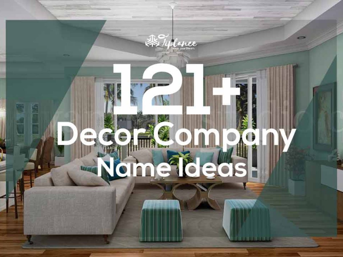 121 Catchy Decor Company Names Ideas That Appeal To Customers