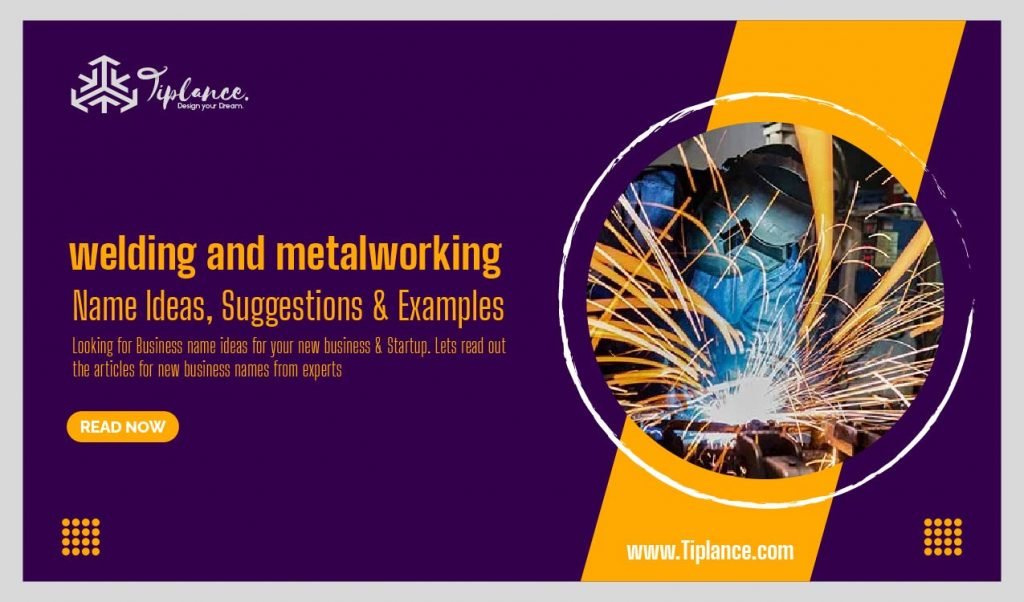 131 Catchy Welding company names ideas list. Tiplance