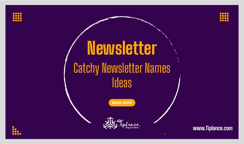 105+ Catchy Newsletter Names Ideas & Samples Tiplance