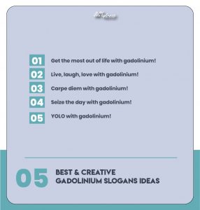Best Gadolinium Slogans Ideas & Taglines