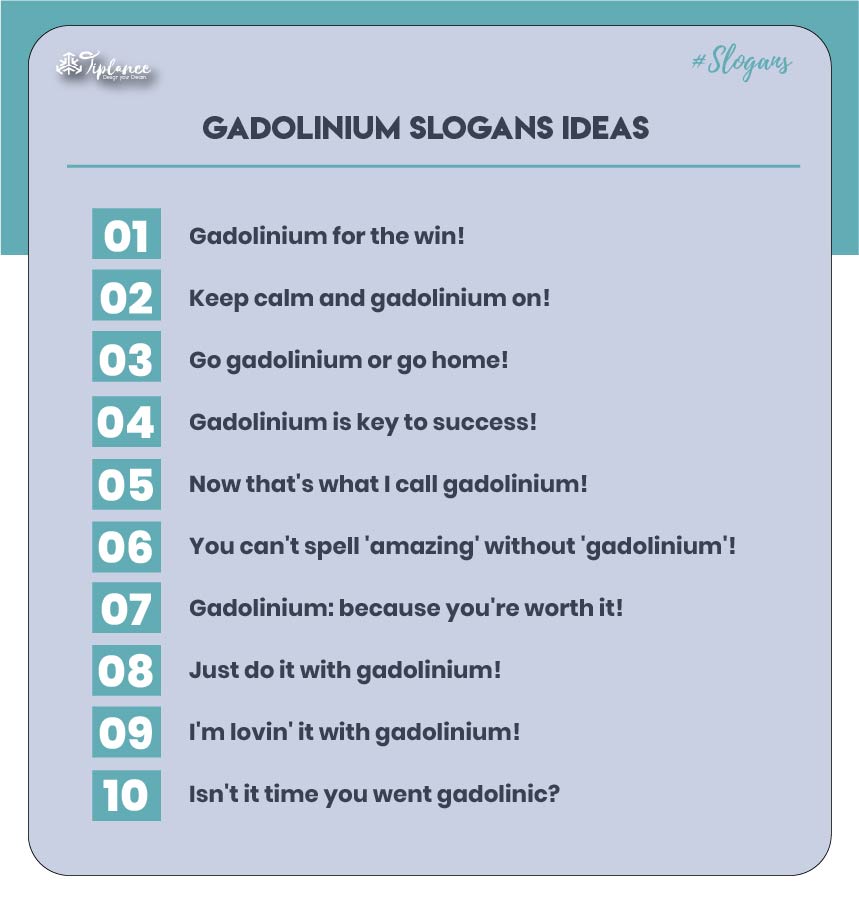 Best Gadolinium Slogans Ideas